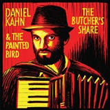  DANIEL KAHN & THE PAINTED BIRD: The Butcher’s Share 