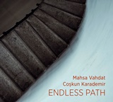 MAHSA VAHDAT & COŞKUN KARADEMIR: Endless Path 