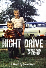  GARNET ROGERS: Night Drive : Travels with My Brother / a memoir by Garnet Rogers. 