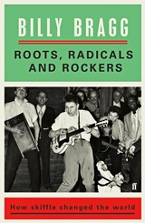  BILLY BRAGG: Roots, Radicals And Rockers – How Skiffle Changed The World. 