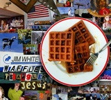  JIM WHITE: Waffles, Triangles & Jesus 