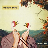  YELLOW BIRD: Edda Lou 