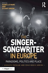  ISABELLE MARC, STUART GREEN (Hrsg.): The Singer-Songwriter in Europe : Paradigms, Politics And Place / Ed. by Isabelle Marc …  