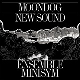  ENSEMBLE MINISYM: Moondog New Sound 