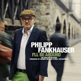  PHILIPP FANKHAUSER : I’ll Be Around – The Malaco Session 