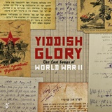  YIDDISH GLORY: The Lost Songs Of World War II 