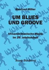  MANFRED MILLER: Um Blues und Groove : Afroamerikan. Musik im 20. Jh. 