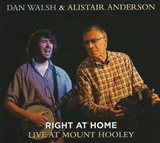  DAN WALSH & ALISTAIR ANDERSON: Right At Home â€“ Live At Mount Hooley 