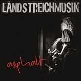  LANDSTREICHMUSIK: Asphalt 