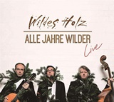  WILDES HOLZ: Alle Jahre wilder 