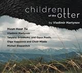  VLADIMIR MARTYNOV, HUUN HUUR TU: Children Of The Otter 