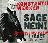  KONSTANTIN WECKER: Sage Nein! – Antifaschistische Lieder 1978 bis heute 