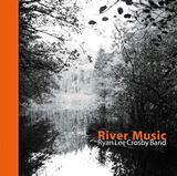  RYAN LEE CROSBY BAND: River Music 