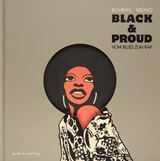  HERVÉ BOURHIS/BRÜNO: Black & Proud : vom Blues zum Rap / Text & Zeichnungen: Hervé Bourhis & Brüno ; Übers. aus d.  Franz.: Annika Wisniewski. 