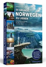  GABRIELE HAEFS: 111 Gründe, Norwegen zu lieben : e. Liebeserklärung an das schönste Land der Welt.  