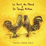  LE VENT DU NORD & DE TEMPS ANTAN: Notre Album Solo 