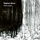  STEPHAN MICUS: White Night 