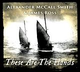  ALEXANDER McCALL SMITH & JAMES ROSS: These Are The Hands 