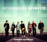  UNTERBIBERGER HOFMUSIK: Dahoam und retour 