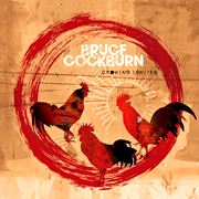  BRUCE COCKBURN: Crowing Ignites 