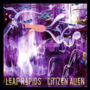  LEAF RAPIDS: Citizen Alien 