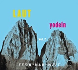  DIVERSE: LAUT yodeln Vol. 2: fern-nah-weit 