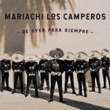  Mariachi los Camperos: De Ayer Para Siempre 