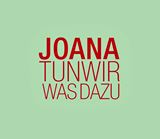  JOANA: Tun wir was dazu 