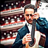  ANTONIO MALINCONICO: Postcards For Guitar 