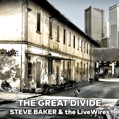  STEVE BAKER & THE LIVEWIRES: The Great Divide 