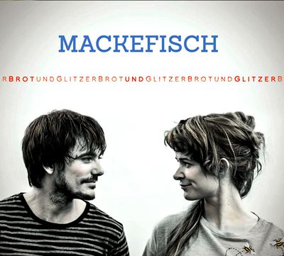  MACKEFISCH: Brot und Glitzer 