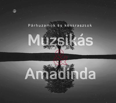  MUZSIKÁS & AMADINDA : Párhuzamok És Kontrasztok 