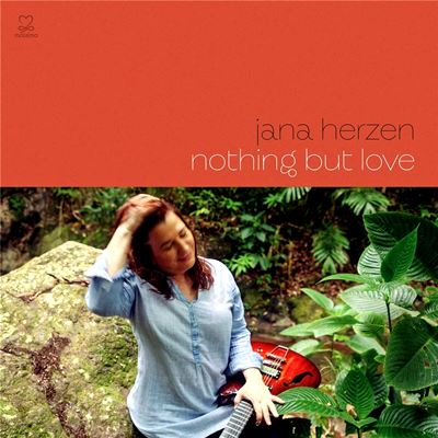  JANA HERZEN: Nothing But Love 