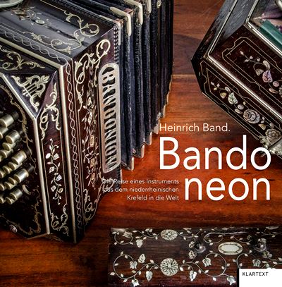  JANINE KRÜGER: Heinrich Band – Bandoneon : d. Reise e. Instruments aus d. niederrhein. Krefeld in die Welt. / Förderverein f.d. Kulturbüro d. Stadt Krefeld e.V. [Hrs 